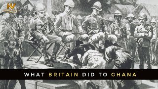 What Britain Did to Ghana!