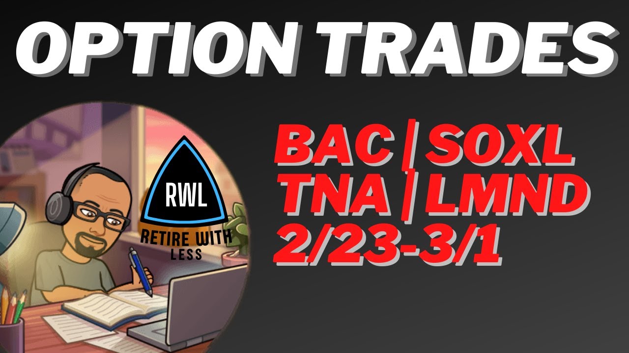 Selling Options | Weekly Update | TNA | SOXL | BAC | LMND | Buys and Sells 2/23-3/1