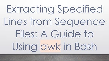 Extracting Specified Lines from Sequence Files: A Guide to Using awk in Bash