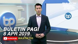 Buletin Pagi (2019) | Isnin, 8 April
