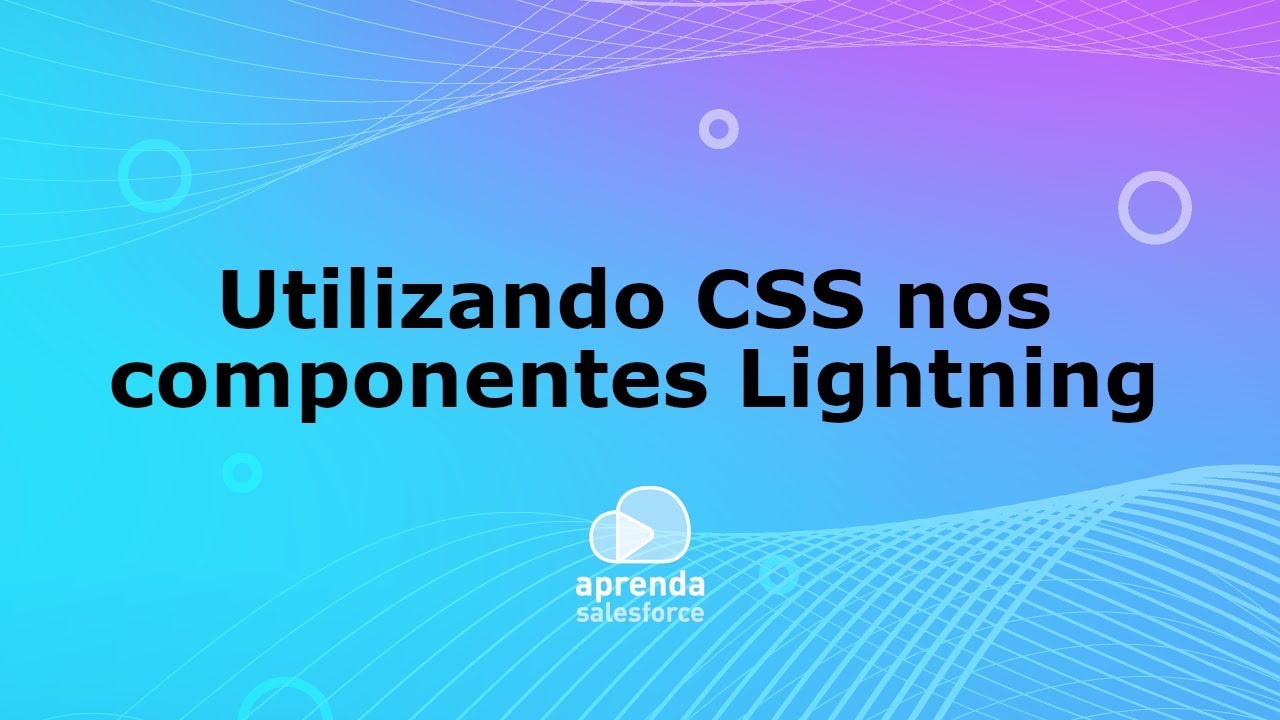 Utilizando CSS nos componentes Lightning - YouTube