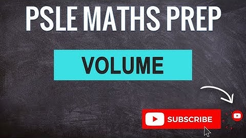 Volume | Learn Problem Sums | PSLE MATHS PREP
