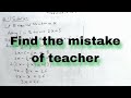 Find the mistake of teacher | What is teacher,s mistake