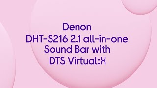Denon DHT-S216 2.1 All-in-One Sound Bar with DTS Virtual:X - Product Overview