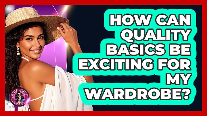 How Can Quality Basics Be Exciting For My Wardrobe? - Glam Girl's Closet