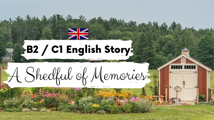 ADVANCED ENGLISH STORY 🏚️ A Shedful of Memories 💭 B2 - C1 | Level 4 - 5 | BRITISH ENGLISH SUBTITLES - DayDayNews