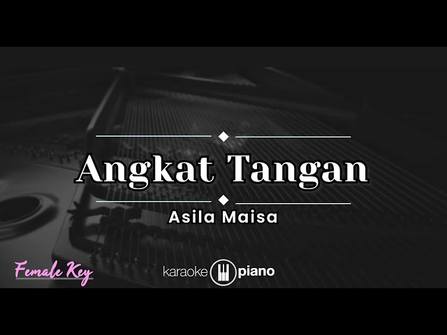 Angkat Tangan - Asila Maisa (KARAOKE PIANO - FEMALE KEY) class=