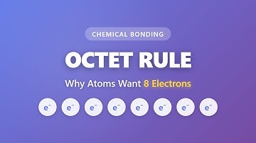 Octet Rule Explained: Why Atoms Want 8 Valence Electrons | Chemical Bonding Basics