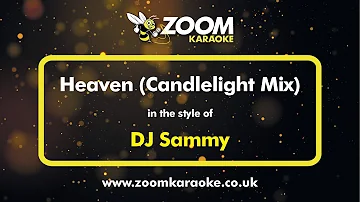 DJ Sammy - Heaven Candlelight Mix - Karaoke Version from Zoom Karaoke