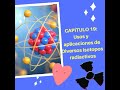 ENERGÍA NUCLEAR | CAPÍTULO 19 | USOS Y APLICACIONES DE DIVERSOS ISOTOPOS RADIACTIVOS