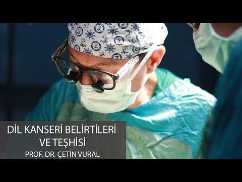 Dil Kanseri Belirtileri Ve Teşhisi - Prof. Dr. Çetin Vural