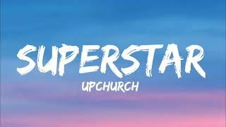 Superstar (Lyrics/Song🎵) - Upchurch