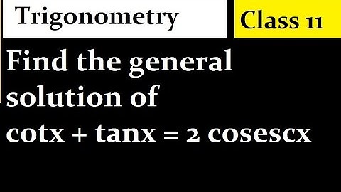 If cotx + tanx = 2cosecx, Find x