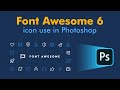 how to use font awesome 6 icons in photoshop