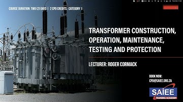 SAIEE Training Academy | Transformer Construction, Operation, Maintenance, Testing and Protection