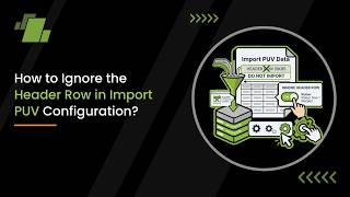 How to Ignore the Header Row in Import PUV Configuration 