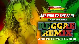 Adele - Set Fire To The Rain Reggae Remix ♫ Reggae do Maranhão 2024 ♫ Reggae Roots ♫ LANÇAMENTO 2024