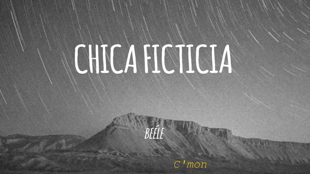 Chica Ficticia - Beéle  [ VIDEO LYRICS ] C'mon