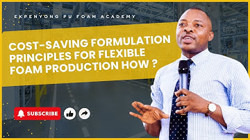 LESSON 15: PRINCIPLE OF COST SAVING FORMULATION FOR FLEXIBLE POLYURETHANE FOAM PRODUCTION.