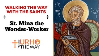 St Mina the Wonder-Worker - Walking The Way with The Saints Daniel Michalski