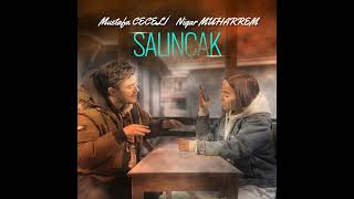 Mustafa Ceceli Ni̇gar Muharrem - Salincak (Yeni Şarkı)