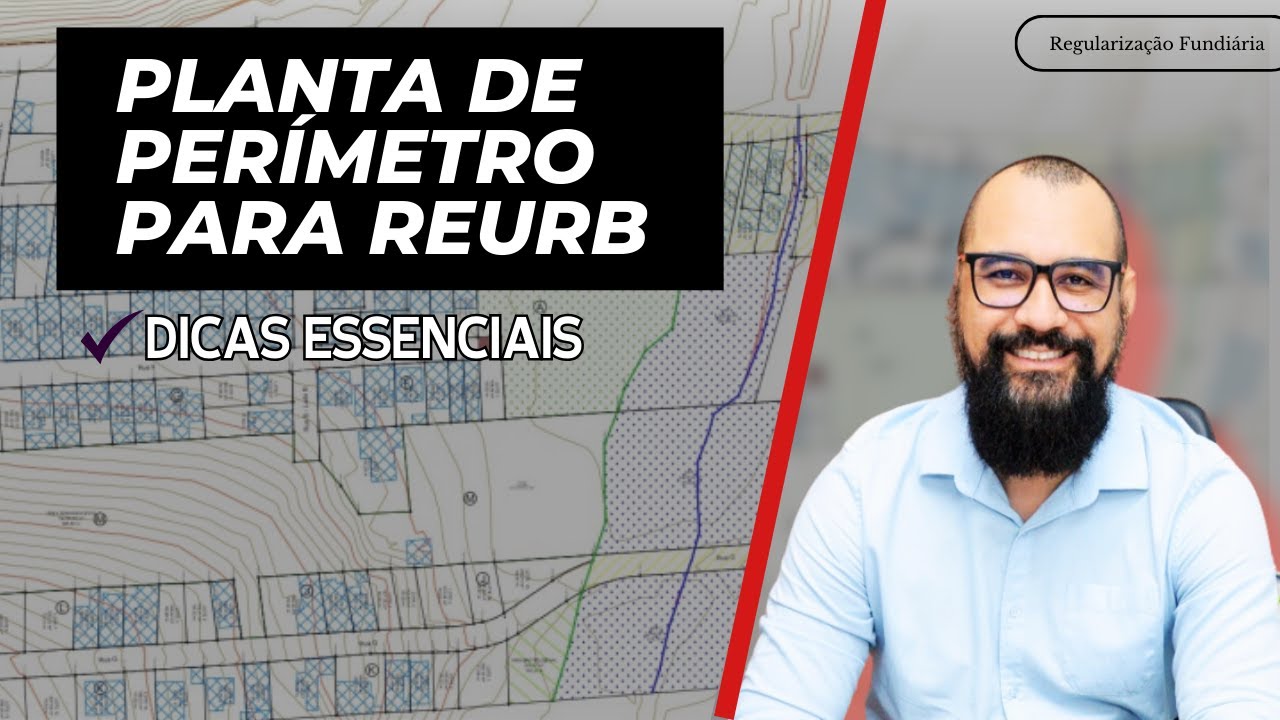 Planta de Perímetro na REURB: Dicas Essenciais para Regularização Fundiária!
