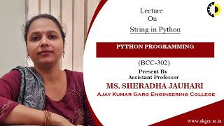 STRING IN PYTHON | PYTHON PROGRAMMING | LECTURE 04 BY MS. SHERADHA JAUHARI | AKGEC