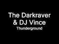 The darkraver  dj vince  thunderground