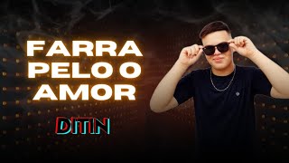 FARRA PELO AMOR - DITIN