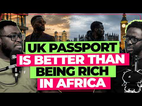 Would You Rather Be Broke In The UK With A Passport Or Rich In Africa?