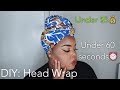 How I Make My Head Wraps: Under $5, Under 1 MINUTE! | 2 Steps | 2 Materials