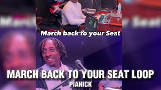 MARCH BACK TO YOUR SEAT LOOPED @PIANICK21