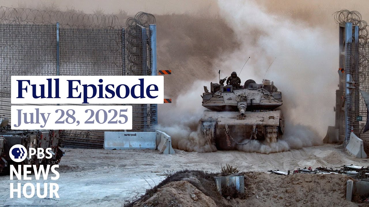 PBS News Hour full episode, July 28, 2025