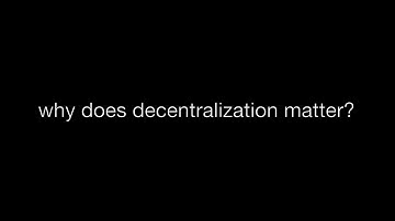 Why does decentralization matter?