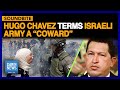 Israeli army is a coward former venezuelan president hugo chavez  dawn news english