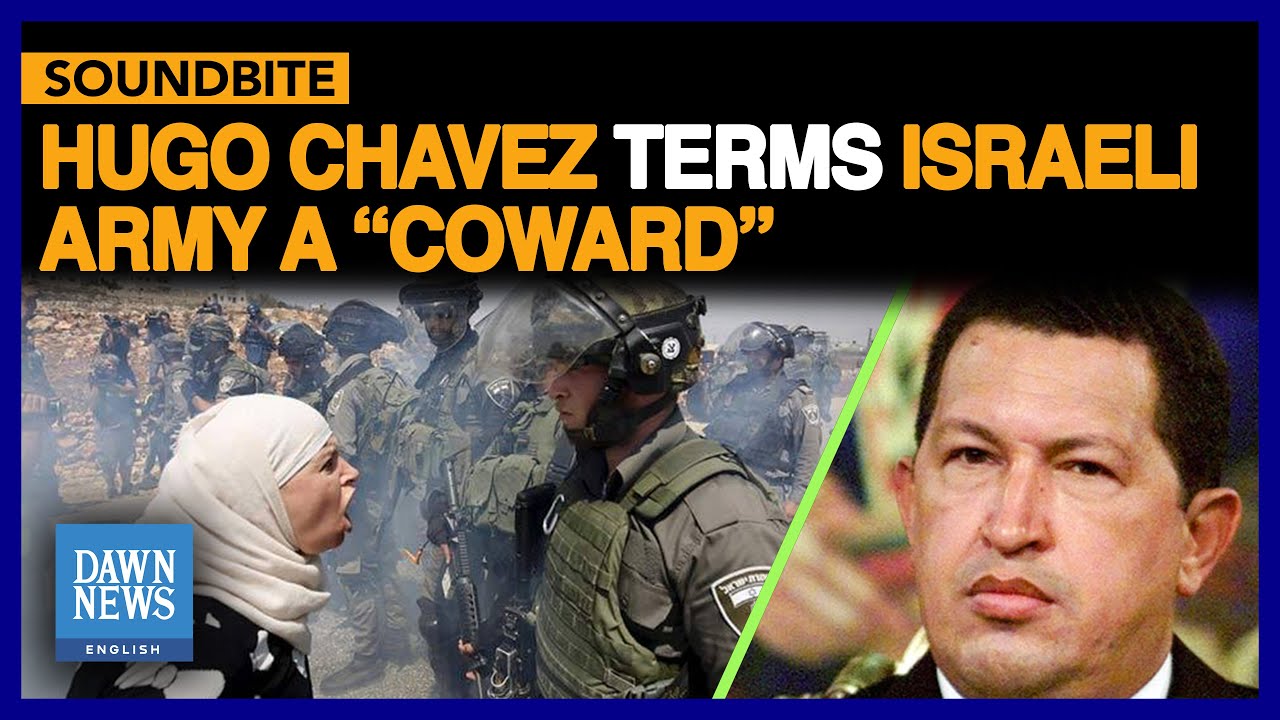 Israeli Army Is A “Coward”: Former Venezuelan President Hugo Chavez | Dawn News English