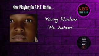 Young Roddo - Ms. Jackson | F.P.T. Radio 📻