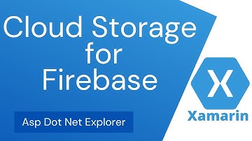 Getting Started with Cloud Storage for Firebase on Xamarin Forms Android & iOS App