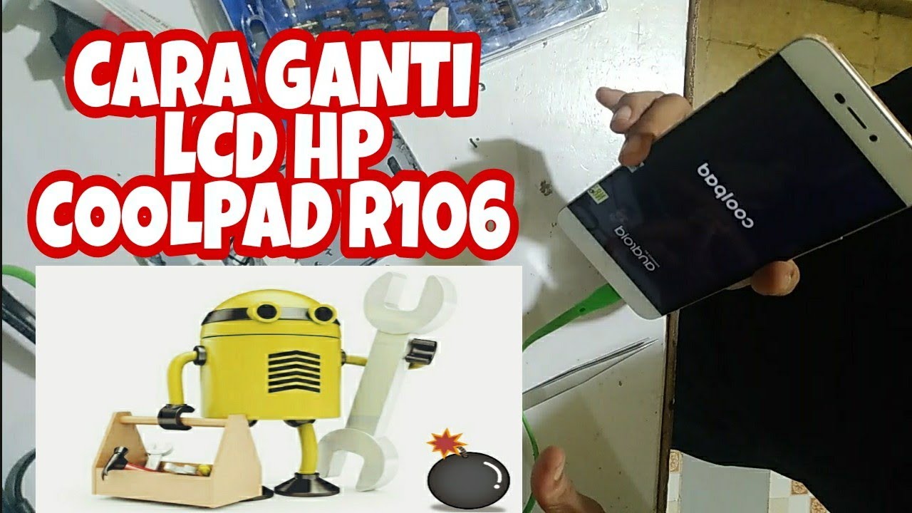 Cara ganti lcd hp coolpad r106