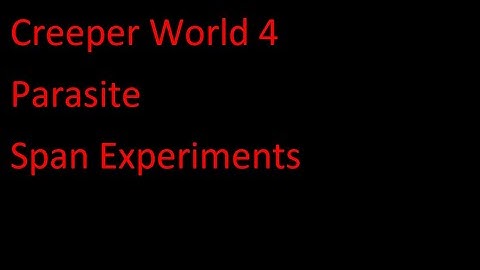 Creeper World 4 Parasite Span Experiments