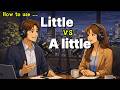 Stop Confusing LITTLE and A LITTLE! | Easy English Grammar &amp; Speaking Practice