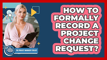 How To Formally Record a Project Change Request?