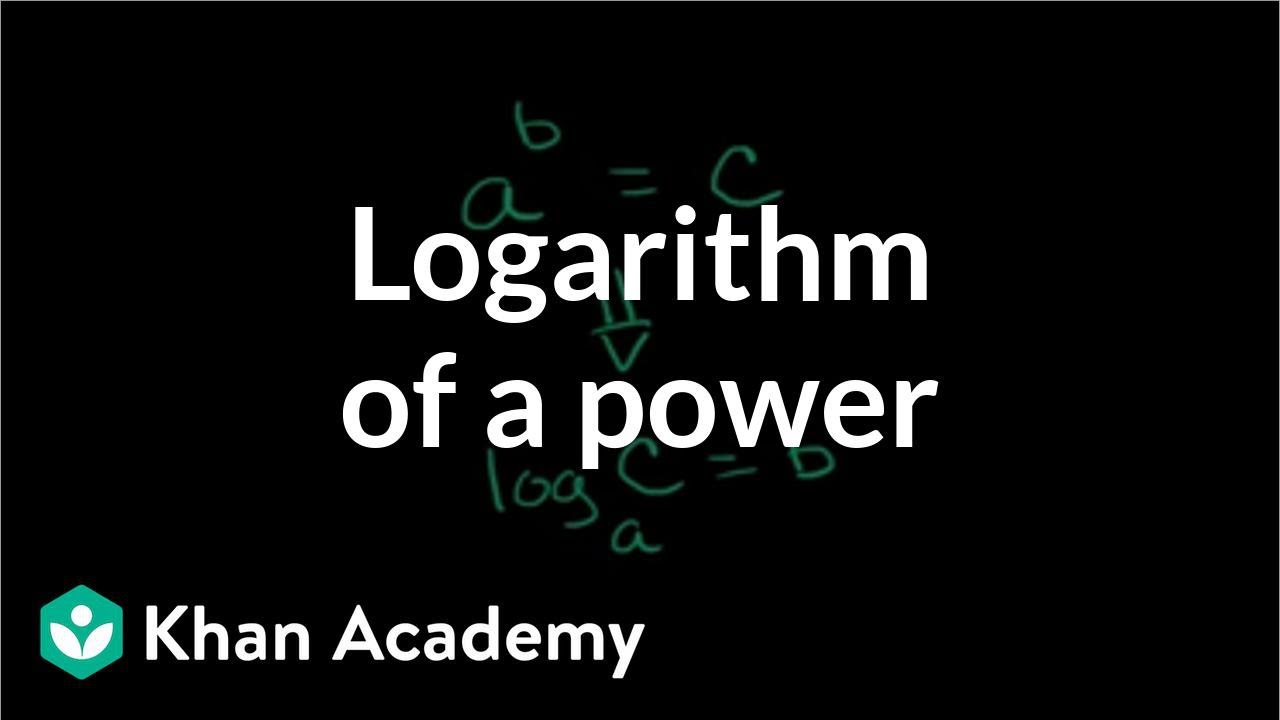 Using The Logarithmic Power Rule Video Khan Academy