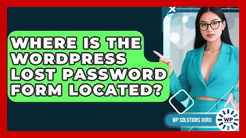 Where Is The WordPress Lost Password Form Located? - WP Solutions Guru