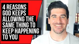 The Same Thing Keeps Happening to You Because God . . .