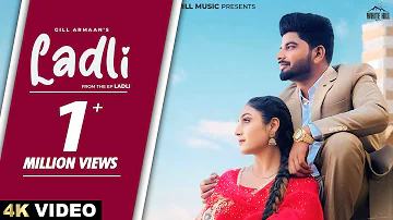 Ladli (Official Video) | Gill Armaan | Trusty | New Punjabi Song 2024 | Latest Romantic Love Songs