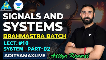 Signals & Systems : L10 System Part -02 | Brahmastra Batch | Aditya Kanwal | #kreatryx #gate2023