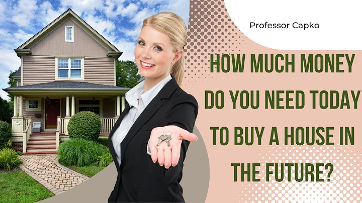 How much money do I need today to buy a house in t...