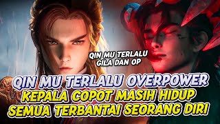 QIN MU SANGAT OVERPOWER DAN GILA SEMUA DI HABISI SENDIRIAN | TOHG | EPS 52