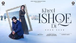 KHED ISHQE DI (Official Video) Khan Saab | Sandeep Kaur Sidhu | Latest Punjabi Songs 2026